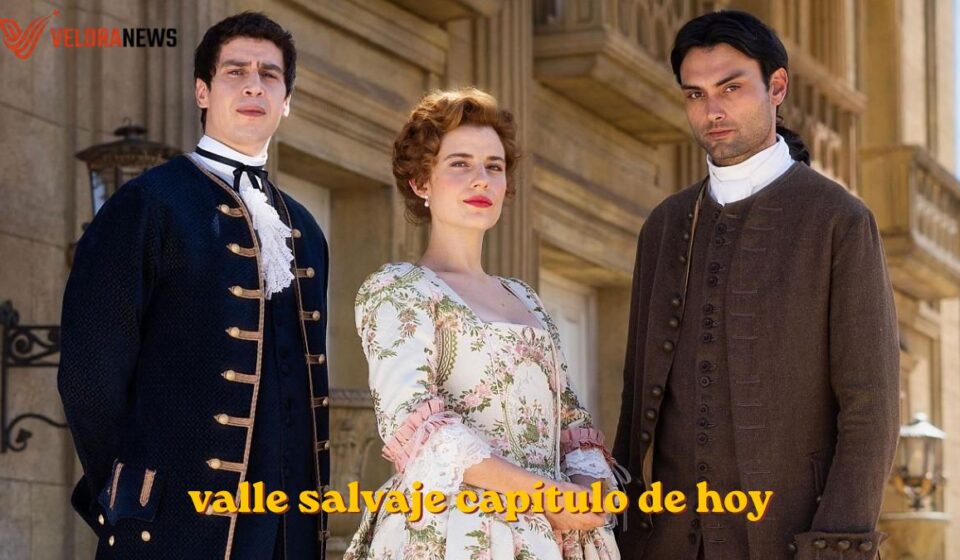 valle salvaje capítulo de hoy