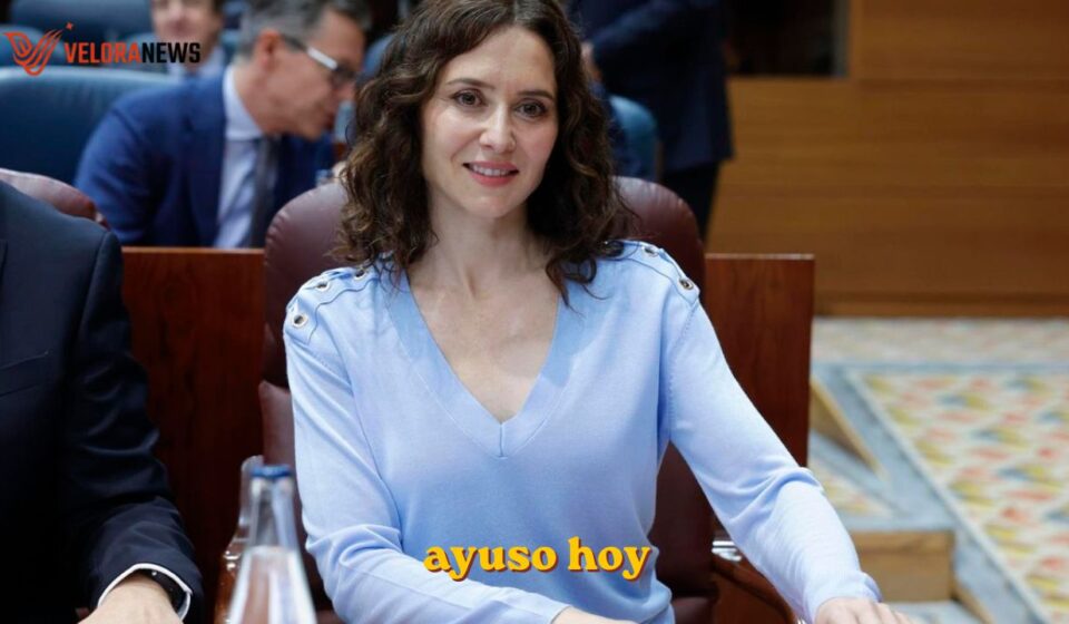 Ayuso hoy: últimas declaraciones y actualidad ayuso hoy