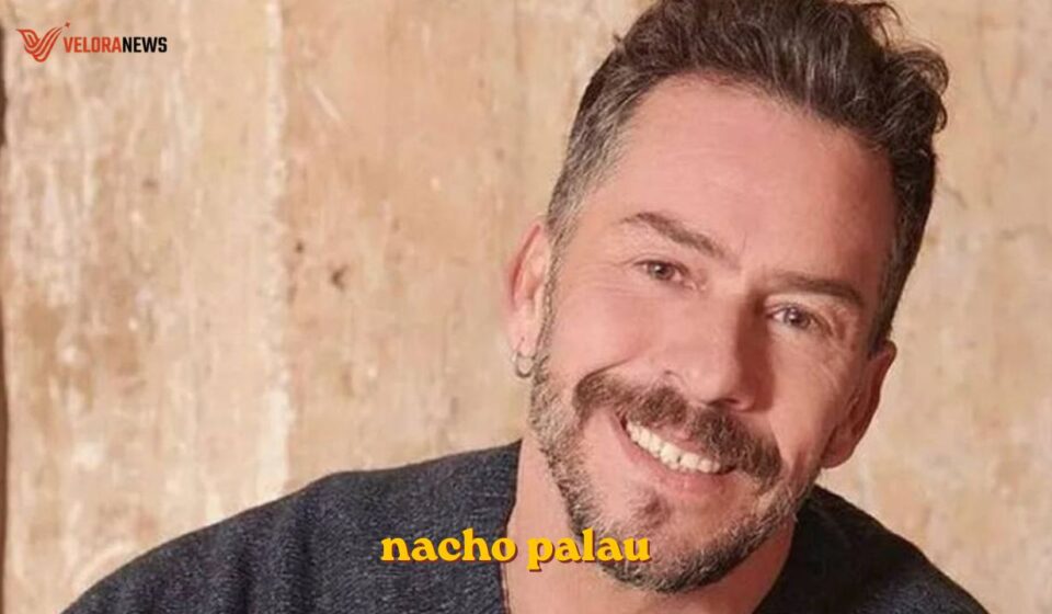 Nacho Palau: edad, juventud y actualidad en 2026 nacho palau